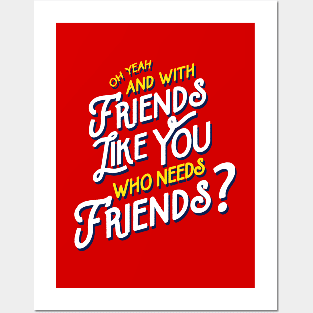 Rushmore - Friends Like You Quote Wall Art by tabners